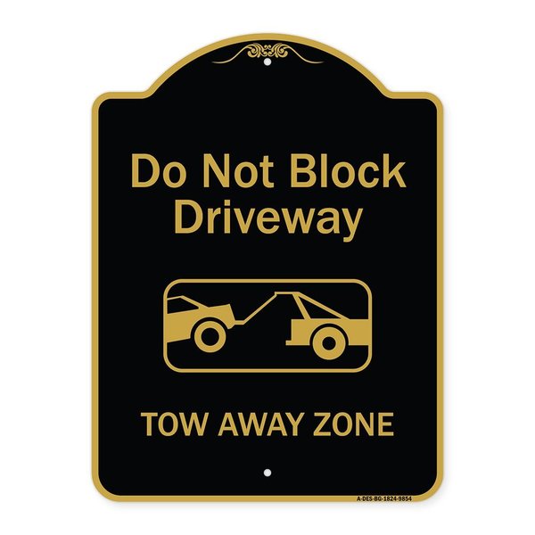 Signmission Designer Series-Do Not Block Driveway Tow Away Zone Black & Gold, 24" x 18", BG-1824-9854 A-DES-BG-1824-9854
